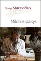 Stasys Stacevičius. "Milda supaisys": esė. ― Vilnius: Lietuvos rašytojų sąjungos leidykla, 2013, p. 197.